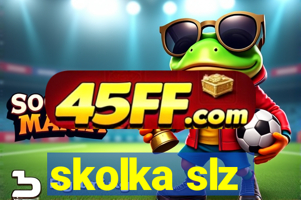 skolka slz